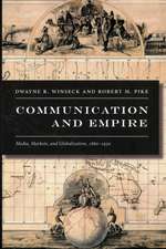 Communication and Empire – Media, Markets, and Globalization, 1860–1930