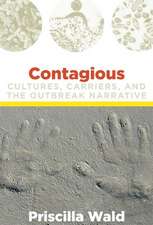 Contagious – Cultures, Carriers, and the Outbreak Narrative