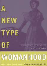 A New Type of Womanhood – Discursive Politics and Social Change in Antebellum America