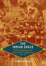 The Indian Craze – Primitivism, Modernism, and Transculturation in American Art, 1890–1915