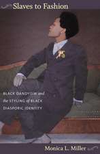 Slaves to Fashion – Black Dandyism and the Styling of Black Diasporic Identity