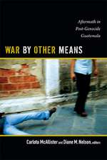 War by Other Means – Aftermath in Post–Genocide Guatemala