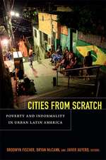 Cities From Scratch – Poverty and Informality in Urban Latin America