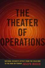 The Theater of Operations – National Security Affect from the Cold War to the War on Terror