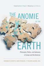 The Anomie of the Earth – Philosophy, Politics, and Autonomy in Europe and the Americas