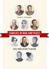 Families in War and Peace – Chile from Colony to Nation