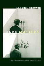 Dark Matters – On the Surveillance of Blackness