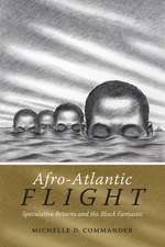 Afro–Atlantic Flight – Speculative Returns and the Black Fantastic