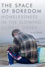 The Space of Boredom – Homelessness in the Slowing Global Order