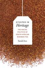 Steeped in Heritage – The Racial Politics of South African Rooibos Tea