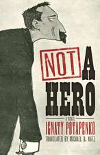 Not a Hero: A Novel