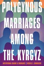 Polygynous Marriages among the Kyrgyz: Institutional Change and Endurance