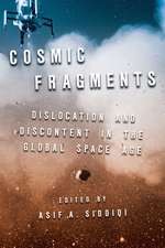 Cosmic Fragments: Dislocation and Discontent in the Global Space Age