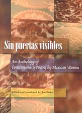 Sin Puertas Visibles: An Anthology Of Contemporary Poetry By Mexican Women