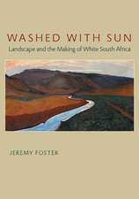 Washed with Sun: Landscape and the Making of White South Africa