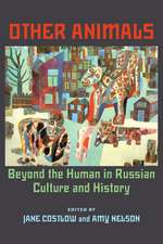 Other Animals: Beyond the Human in Russian Culture and History