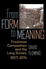 From Form to Meaning: Freshman Composition and the Long Sixties, 19571974