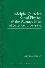 Adolphe Quetelet, Social Physics and the Average Men of Science, 1796-1874