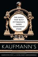 Kaufmann's: The Family That Built Pittsburgh's Famed Department Store