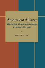 Ambivalent Alliance: The Catholic Church and the Action Française, 1899-1939