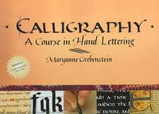 Calligraphy: A Course in Hand Lettering