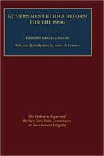 Government Ethics Reform for the 1990`s – The Collected Reports of the New York State Commission on Government Integrity