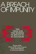 A Breach of Impunity – The Trial for the Murders of Jesuits in El Salvador