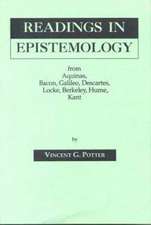 Readings in Epistemology – From Aquinas, Bacon, Galileo, Descartes, Locke, Hume, Kant.