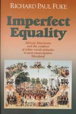 Imperfect Equality – African Americans and the Confines of White Ideology in Post–Emancipation Maryland.