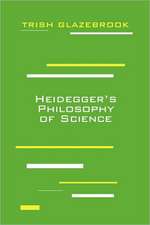 Heidegger`s Philosophy of Science