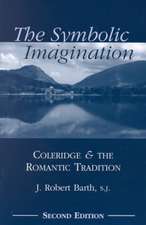 The Symbolic Imagination – Coleridge and the Romantic Tradition