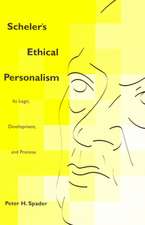 Scheler`s Ethical Personalism – Its Logic, Development, and Promise