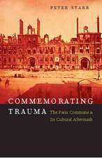 Commemorating Trauma – The Paris Commune and Its Cultural Aftermath