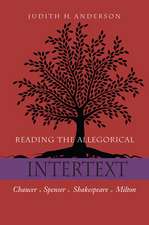 Reading the Allegorical Intertext – Chaucer, Spenser, Shakespeare, Milton