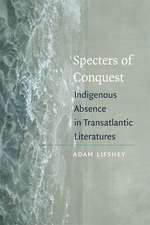 Specters of Conquest – Indigenous Absence in Transatlantic Literatures