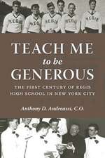 Teach Me to Be Generous – The First Century of Regis High School in New York City