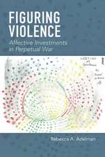 Figuring Violence – Affective Investments in Perpetual War