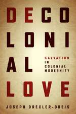 Decolonial Love – Salvation in Colonial Modernity