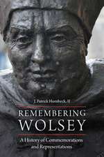 Remembering Wolsey – A History of Commemorations and Representations