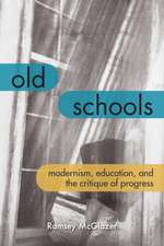 Old Schools – Modernism, Education, and the Critique of Progress