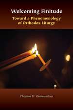 Welcoming Finitude – Toward a Phenomenology of Orthodox Liturgy