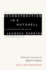 Deconstruction in a Nutshell – A Conversation with Jacques Derrida, With a New Introduction