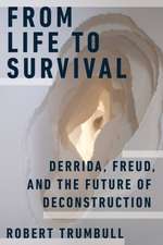 From Life to Survival – Derrida, Freud, and the Future of Deconstruction