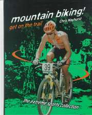 Mountain Biking!: Get on the Trail