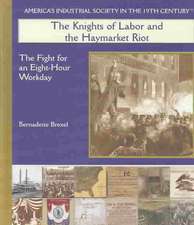 The Knights of Labor and the Haymarket Riot: The Fight for an Eight-Hour Workday