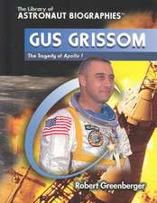 Gus Grissom: The Tragedy of Apollo 1