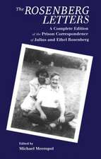 The Rosenberg Letters: A Complete Edition of the Prison Correspondence of Julius and Ethel Rosenberg