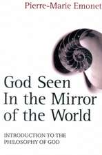 God Seen in the Mirror of the World: An Introduction to the Philosophy of God