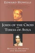 John of the Cross and Teresa of Avila: Mystical Knowing and Selfhood