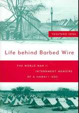 Life Behind Barbed Wire: The World War II Internment Memoirs of a Hawai'i Issei